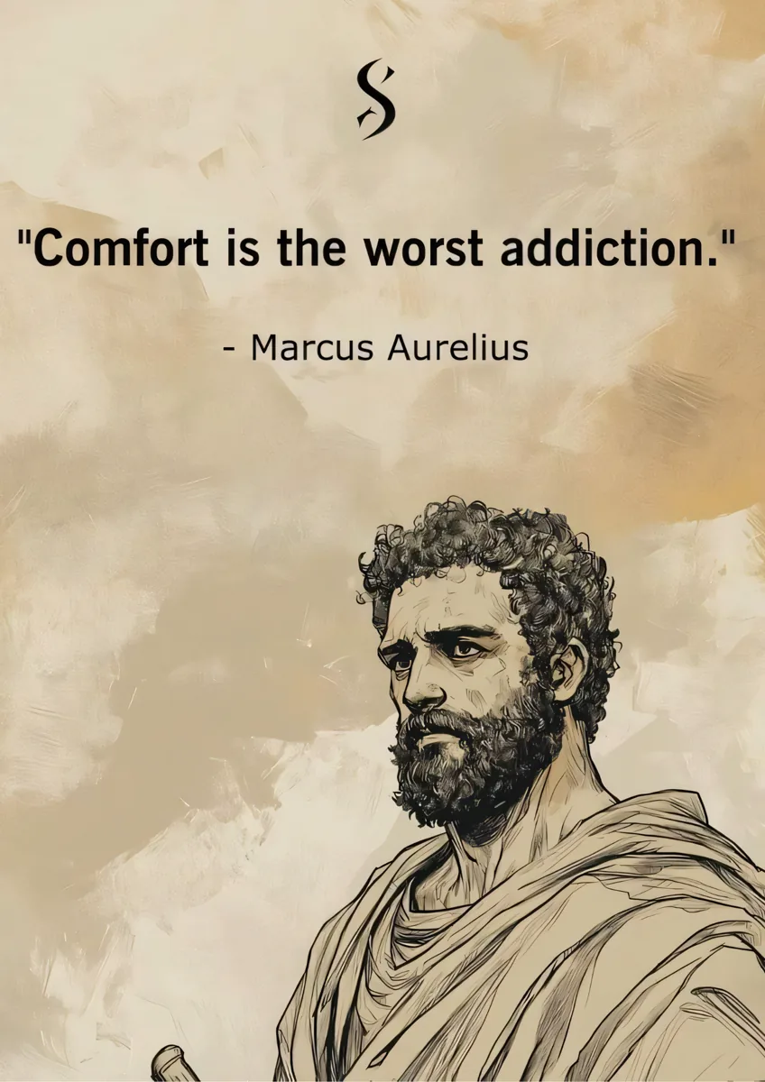 Comfort Is The Worst Addiction Marcus Aurelius Poster