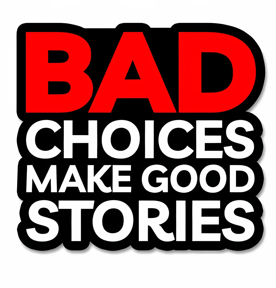 Bad Choices Make Good Stories Sticker