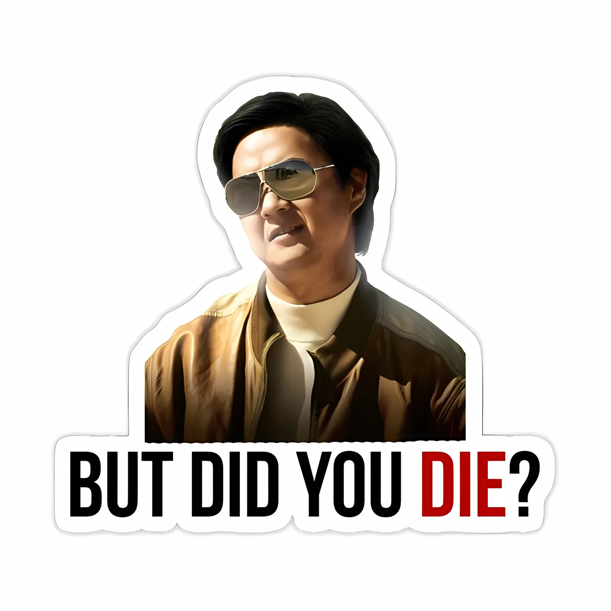 But Did You Die STICKER